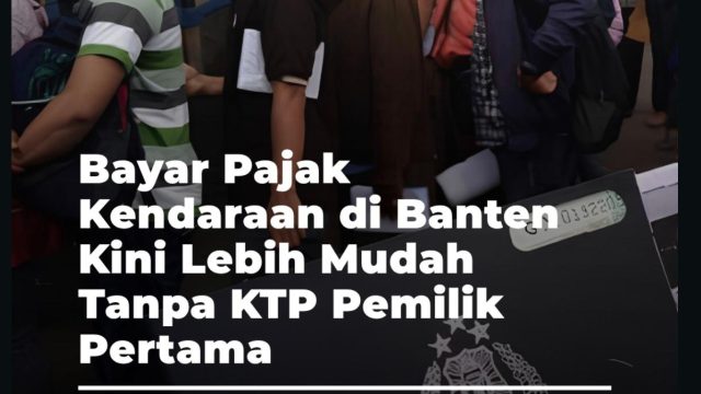 Bayar Pajak Kendaraan di Banten Kini Lebih Mudah, Tak Perlu KTP Pemilik Pertama